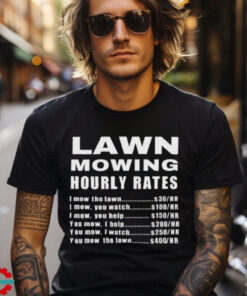 Official Lawn Mowing Hourly I Mow The Lawn Shirt