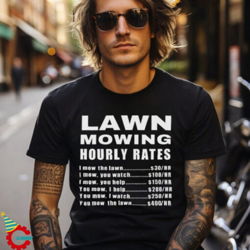 Official Lawn Mowing Hourly I Mow The Lawn Shirt