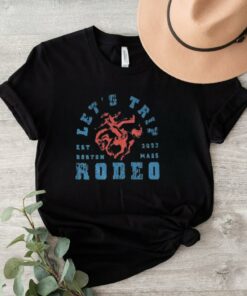 Official Let’s Trip Rodeo Boston Mass Est 2003 Shirt