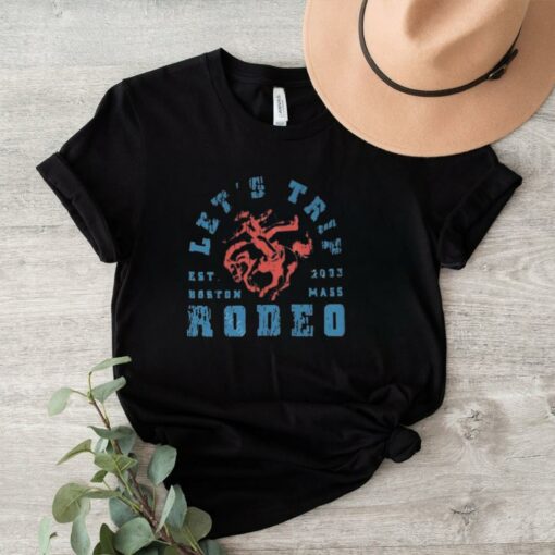 Official Let’s Trip Rodeo Boston Mass Est 2003 Shirt