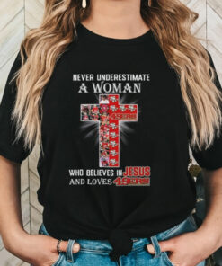 Official Never Underestimate A Woman Who Believes In Jesus And Loves San Francisco 49ers 2024 Shirt