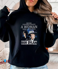 Official Never Underestimate A Woman Who Listens To Bob Dylan Signature Shirt