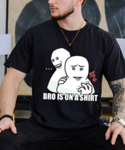 Official New Bro Is On A t shirt