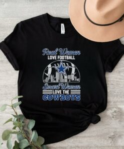 Official Real Women Love Football, Smart Women Love The Cowboys shirt