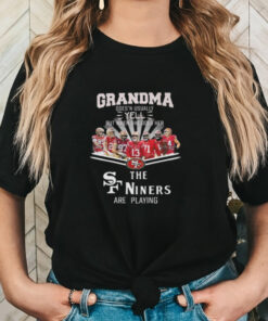 Official San Francisco 49ers Grandma Yell When Her Niners Football Are Playing Signatures T Shirt