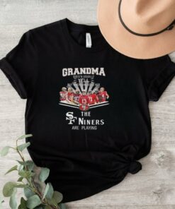 Official San Francisco 49ers Grandma Yell When Her Niners Football Are Playing Signatures T Shirt