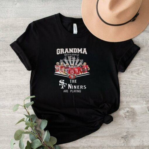 Official San Francisco 49ers Grandma Yell When Her Niners Football Are Playing Signatures T Shirt