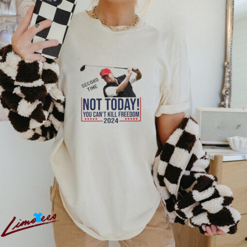 Official Second Time Not Today You Can’t Kill Freedom Trump 2024 Golf Shooting Attempt Shirt