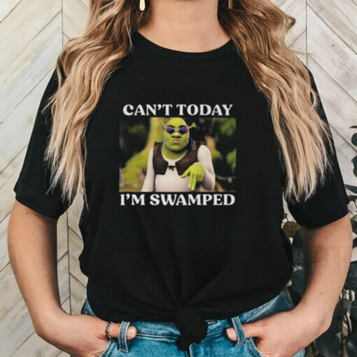 Official Shrek Can’t Today I’m Swamped Shirt