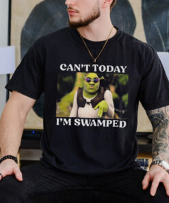 Official Shrek Can’t Today I’m Swamped Shirt