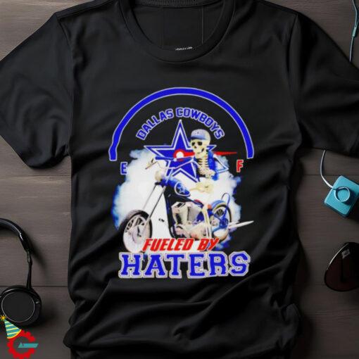 Official Skeleton riding motorcycle Dallas Cowboys fueled by haters Shirt