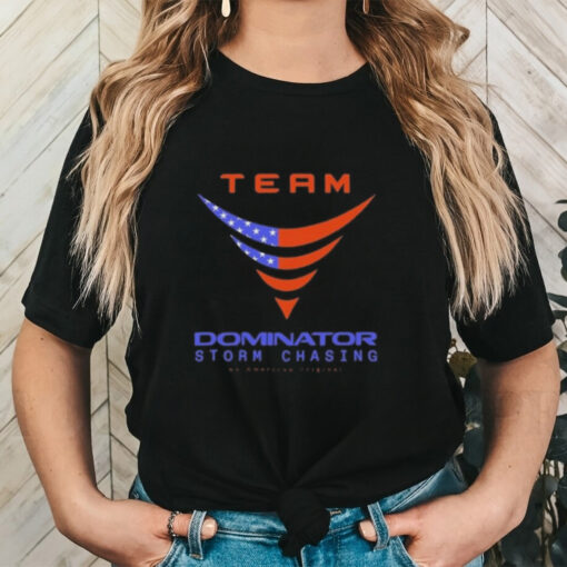 Official Team Dominator Storm Chasing Shirt