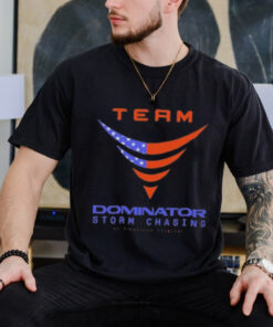 Official Team Dominator Storm Chasing Shirt