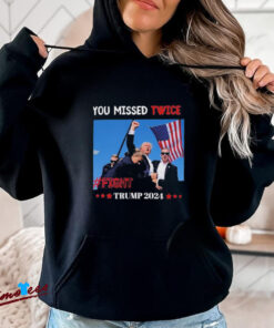 Official Trump 2024 You Missed Twice Assassination Attempt Trump FIght 2024 Shirt