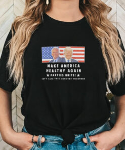 Official Trump And Kennedy Make America Healthy Again Parties Unite Let’s Save This Country Together Shirt