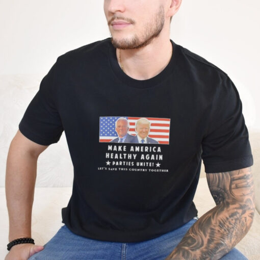 Official Trump And Kennedy Make America Healthy Again Parties Unite Let’s Save This Country Together Shirt