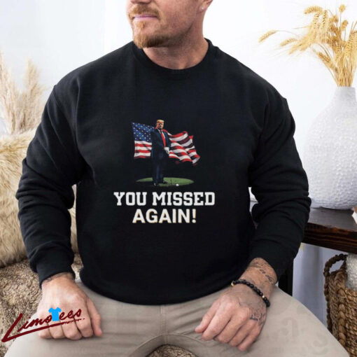 Official Trump Second Assassination Attempt You Missed Again 2024 Shirt