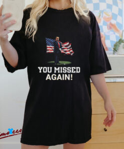 Official Trump Second Assassination Attempt You Missed Again 2024 Shirt