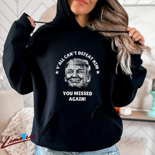 Official Y’all Can’t Defeat Him You Missed Again Trump Shooting Golf Club Shirt