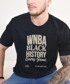 Playa Society WNBA Black History Every Game T shirt