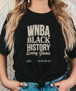 Playa Society WNBA Black History Every Game T shirt