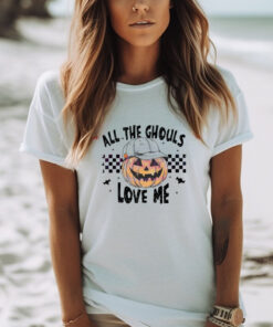 Pumpkin all the ghouls love me Halloween shirt