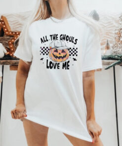 Pumpkin all the ghouls love me Halloween shirt