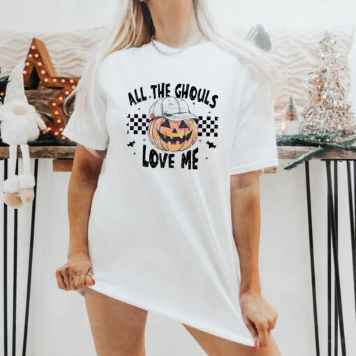 Pumpkin all the ghouls love me Halloween shirt