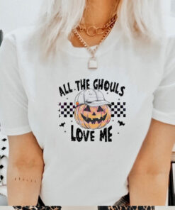 Pumpkin all the ghouls love me Halloween shirt