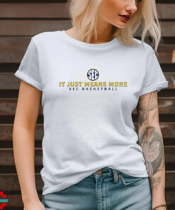 SEC Basketball it just means more 2024 shirt