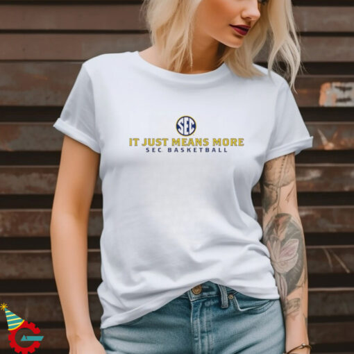 SEC Basketball it just means more 2024 shirt