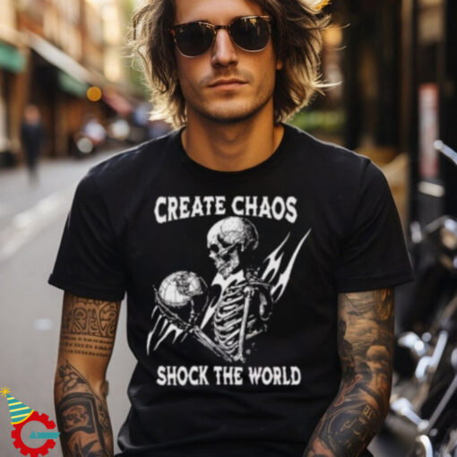 Skeleton Create Chaos Shock The World T Shirt