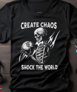 Skeleton Create Chaos Shock The World T Shirt