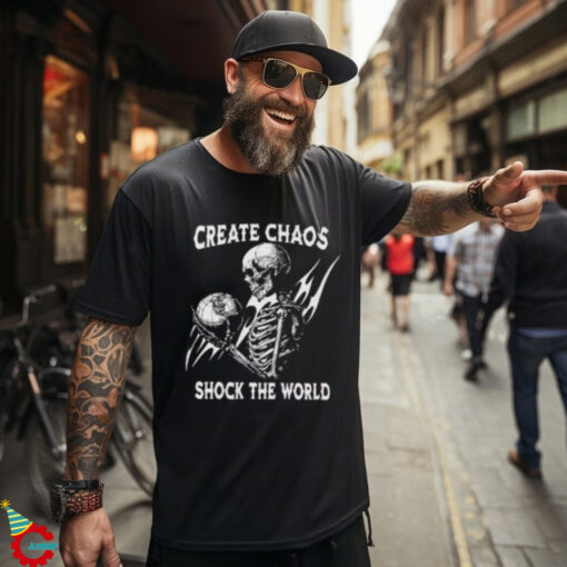 Skeleton Create Chaos Shock The World T Shirt