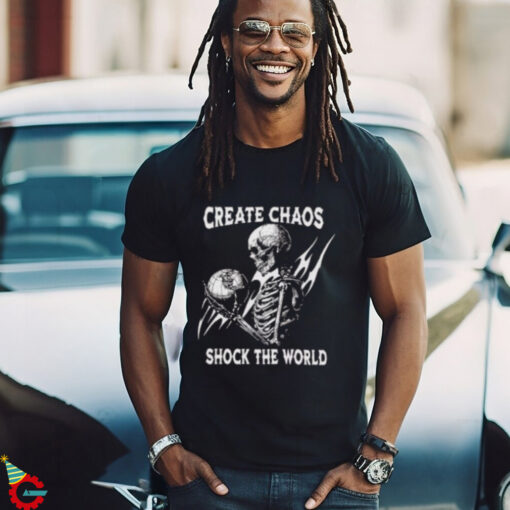 Skeleton Create Chaos Shock The World T Shirt