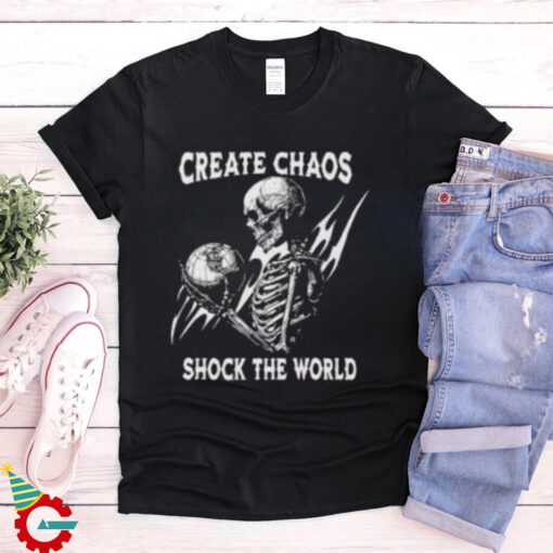 Skeleton Create Chaos Shock The World T Shirt