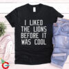 Timothy Ray on I Liked The Lions Before It Was Cool Art Shirt