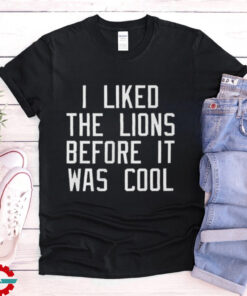 Timothy Ray on I Liked The Lions Before It Was Cool Art Shirt