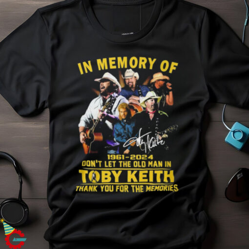 Toby Keith 1961 2024 Don't Let The Old Man In Thank For The Memories Shirt