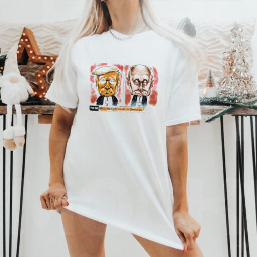 Trump Putin who’s the biggest threat to Democracy shirt