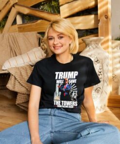 Trump Will Save The Towers From Falling Again Shirt