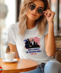 Trump debate 2024 wait a minute I’m talking now shirt