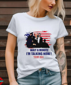 Trump debate 2024 wait a minute I’m talking now shirt