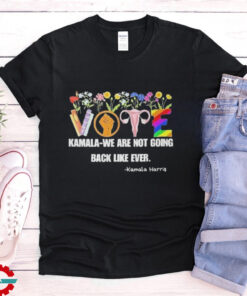 Vote Kamala We Are Not Going Back Like Ever Kamala Harris Art Shirt