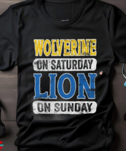 Wolverine On Saturday Lion On Sunday Funny NFL T Shirt