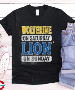 Wolverine On Saturday Lion On Sunday Funny NFL T Shirt