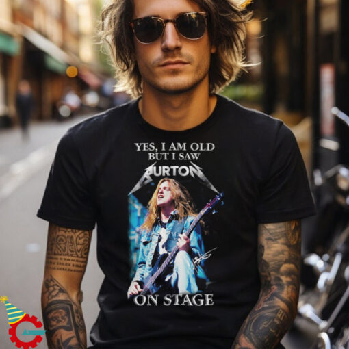 Yes, I Am Old But I Saw Aurton On Stage Shirt