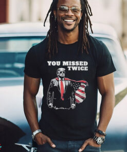 You Missed Twice Trump Funny Political 2024 Election Shirt