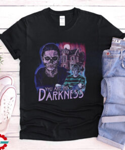 You are the Darkness Tshirt