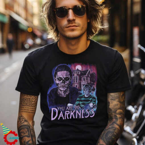 You are the Darkness Tshirt